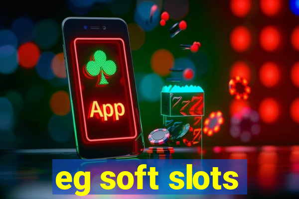 eg soft slots